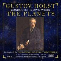 Gustov Holst Conducts His Own Work: The Planets