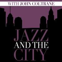 Jazz and the City with John Coltrane
