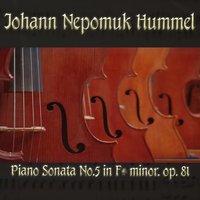 Johann Nepomuk Hummel: Piano Sonata No.5 in F# minor, op. 81