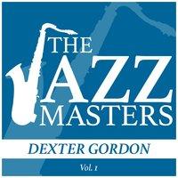 The Jazz Masters - Dexter Gordon, Vol. 1