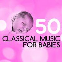50 Classical Music for Babies