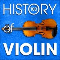 The History of Violin (100 Famous Songs)