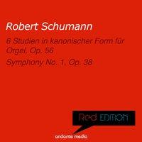 Red Edition - Schumann: 6 Studien in kanonischer Form für Orgel, Op. 56 & Symphony No. 1, Op. 38