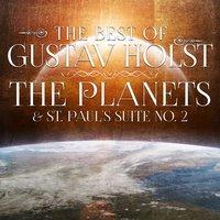 The Best of Gustav Holst: The Planets & St. Paul's Suite No. 2