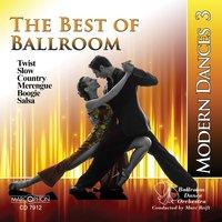The Best of Ballroom Modern Dances,  Vol. 3: Twist, Slow, Country, Merengue, Boogie & Salsa