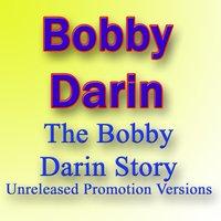 The Bobby Darin Story - Unreleased Promotion Versions