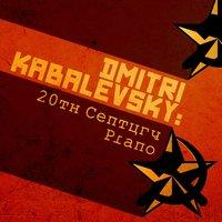 Dmitri Kabalevsky: 20th Century Piano