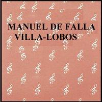 Manuel de Falla -  Villa-Lobos