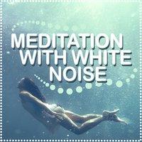 Meditation with White Noise