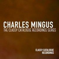 Charles Mingus - The Classy Catalogue Recordings Series