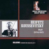 Great Musicians, Great Music: Heiftz and Koussevitzky Play Brahms