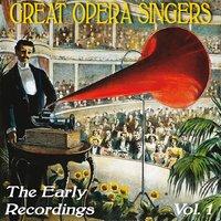 Great Opera Singers: The Early Recordings, Vol. 1