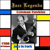 Jazz Legends (Légendes du jazz), Vol. 17/32: Coleman Hawkins - Jazz in Paris