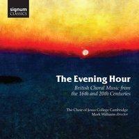 The Evening Hour: British Choral Music from the 16th and 20th Centuries