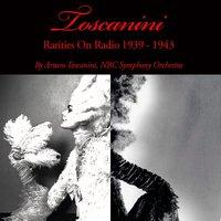 Toscanini: Rarities On Radio 1939-1943
