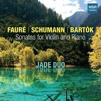 Faure, Schumann and Bartok: Sonatas for Violin and Piano