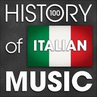 The History of Italian Music (100 Famous Songs)