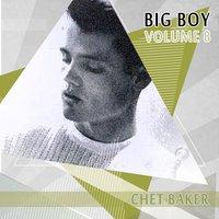Big Boy Chet Baker, Vol. 8
