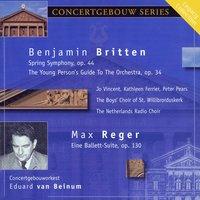 Britten: Spring Symphony - The Young Person's Guide to the Orchestra & Reger: Eine Ballett-Suite