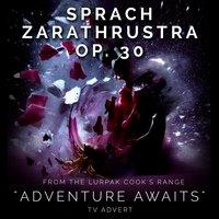 Sprach Zarathustra (From the Lurpak Cook's Range "Adventure Awaits" T.V. Advert)