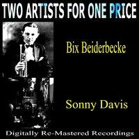 Two Artists for One Price - Bix Beiderbecke & Sonny Davis