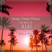 Deep Sleep Music - The Best of Juju: Relaxing Music Box Covers