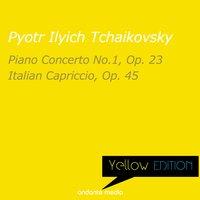Yellow Edition - Tchaikovsky: Piano Concerto No. 1, Op. 23 & Italian Capriccio, Op. 45