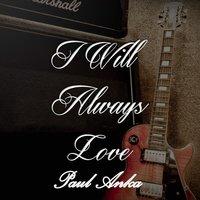 I Will Always Love Paul Anka