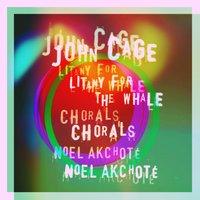 John Cage: Litany for the Whale & Chorals