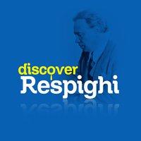 Discover Respighi