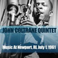 John Coltrane Quintet: Music At Newport, RI, July 1, 1961