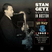 Stan Getz Quintet in Boston. Live at the Hi-Hat 1953