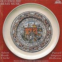 Purcell / Simpson / Adson / Holborne / Brade / Clarke:  Old English Brass Music