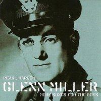 Pearl Harbour - Glenn Miller Songs for the Boys, Vol. 2