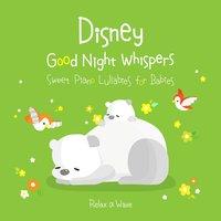 Disney Good Night Whispers - Sweet Piano Lullabies for Babies