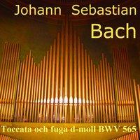 Bach: Toccata och Fuga in D Minor, BWV 565