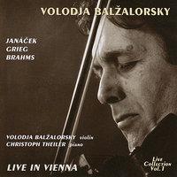 Volodja Balzalorsky Live in Concert Vol. 1: Sonatas for Violin and Piano by Brahms, Grieg & Janácek