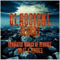 Classical Climax: Dramatic Works of Debussy, Holst & Wagner