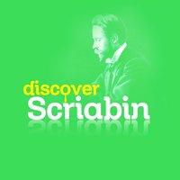 Discover Scriabin