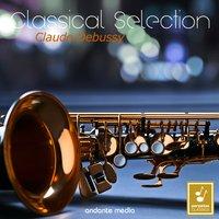Classical Selection - Debussy: Rapsodie for Orchestra and Saxophone
