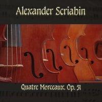 Alexander Scriabin: Quatre Morceaux, Op. 51
