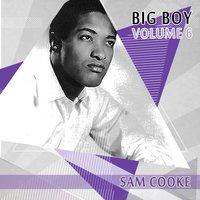 Big Boy Sam Cooke, Vol. 6