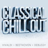 Classical Chillout - Vivaldi, Beethoven + Debussy
