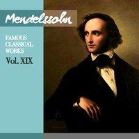 Mendelssohn: Famous Classical Works, Vol. XIX