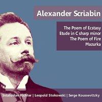 Scriabin: The Poem of Ecstasy, Etude in C-Sharp Minor, The Poem of Fire & Mazurka