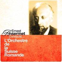 Ernest Ansermet Conducts... L’Orchestre de la Suisse Romande