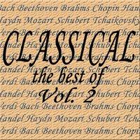 Classical... the Best of Bach, Beethoven, Brahms, Chopin, Handel, Haydn, Mozart, Schubert, Tchaikovsky, Verdi Vol. 2