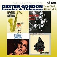 Three Classic Albums Plus (Dexter Blows Hot and Cool / The Resurgence of Dexter Gordon / Daddy Plays the Horn)
