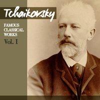 Tchaikovsky: Famous Classical Works, Vol. I