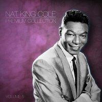 Nat King Cole the Premium Collection Volume 5